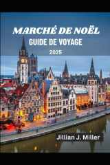 MARCHÉ DE NOËL GUIDE DE VOYAGE 2025: Découvrez les marchés de Noël les plus magiques d'Europe et célébrez la joie de la saison (French Edition) cover image