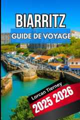 BIARRITZ GUIDE DE VOYAGE 2025 2026: À la découverte de la côte basque Escapades balnéaires , points forts culturels (French Edition) cover image