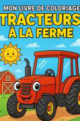 Mon Livre de Coloriage – Tracteurs à la Ferme: 50 dessins amusants de tracteurs et scènes de la ferme pour enfants de 4 à 6 ans (Le Grand Livre des Tracteurs à Colorier) (French Edition) cover image