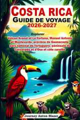 COSTA RICA GUIDE DE VOYAGE 2026-2027: Explorer Volcan Arenal et La Fortuna, Manuel Antonio et Monteverde, province de Guanacaste, parc de Tortuguero, péninsule du Corcovado et d'Osa et côte caraïbe cover image