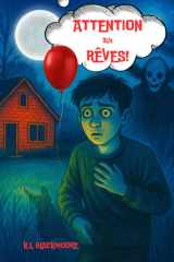 Attention aux rêves: Un livre de suspense et d’histoire terrifiante jeunesse, parfait pour ceux qui adorent avoir peur (K.L. BLACKMOORE jeunesse) (French Edition) cover image
