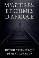 Mystères et Crimes d'Afrique - Histoires Vraies qui Défient la Raison cover image