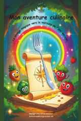 Mon aventure culinaire: Le voyage magique vers la morsure de l'arc-en-ciel (French Edition) cover image