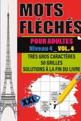 Mots Fléchés XXL Niveau 4 – Vol. 4: Puzzles experts en très gros caractères | 50 grilles XXL complexes pour adultes et séniors | Solutions incluses (French Edition) cover image