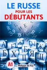 Le Russe pour les Débutants Niveau A1: La méthode simple et progressive pour maîtriser les bases - Avec 460 exercices et plus de 350 mots de vocabulaire cover image