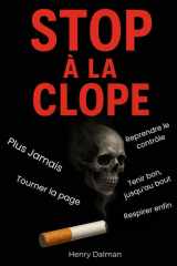 Stop à la clope: Méthode complète pour arrêter de fumer et de vapoter, gérer le manque et rester définitivement libre (French Edition) cover image