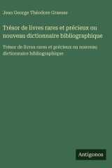 Trésor de livres rares et précieux ou nouveau dictionnaire bibliographique - Trésor de livres rares et précieux ou nouveau dictionnaire bibliographique cover image