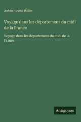 Voyage dans les départemens du midi de la France - Voyage dans les départemens du midi de la France cover image