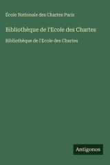 Bibliothèque de l'Ecole des Chartes - Bibliothèque de l'Ecole des Chartes cover image