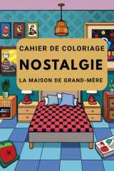 Cahier de coloriage nostalgie – La maison de grand-mère, livre rétro pour adultes: 102 pages de scènes réconfortantes et rétro – coloriage détente et anti-stress pour adultes (French Edition) cover image