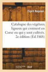 Catalogue Des Végétaux Ligneux Qui Croissent En Corse Ou Qui Y Sont Cultivés. 2e Édition cover image