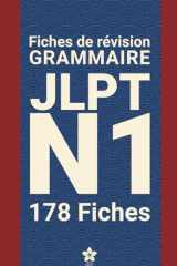 Révisions de Grammaire JLPT N1 178 fiches - 178 fiches claires et compactes pour maîtriser la grammaire du JLPT N1 partout, facilement et efficacement. Apprendre le japonais. cover image