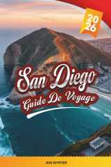 GUIDE DE VOYAGE SAN DIEGO 2026: Plages, Balboa Park, zoo de San Diego, Gaslamp Quarter, attractions familiales et routes côtières panoramiques (French Edition) cover image
