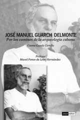 José Manuel Guarch Delmonte. Por los caminos de la arqueología cubana (Spanish Edition) cover image