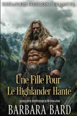 Une Fille Pour Le Highlander Hanté: Romance Historique Écossais (Highlanders: Guerriers Pour L'amour - Saison 2) (French Edition) cover image