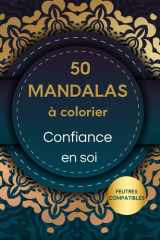 50 Mandalas à colorier pour adultes – Confiance en soi et détente: Livre de coloriage anti-stress avec affirmations positives – Mandalas centrés créés ... recto uniquement pour feutres et crayons cover image