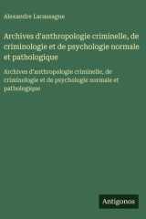 Archives d'anthropologie criminelle, de criminologie et de psychologie normale et pathologique - Archives d'anthropologie criminelle, de criminologie et de psychologie normale et pathologique cover image