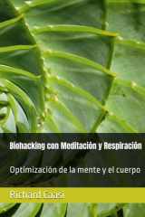 Biohacking con Meditación y Respiración: Optimización de la mente y el cuerpo (Spanish Edition) cover image