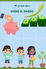 Mi primer libro sobre el dinero: Educación Financiera para Niños (Spanish Edition) cover image