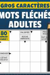 Mots Fléchés Adultes Force 1: 80 grilles faciles avec solutions | Cahier de jeux de réflexion pour adultes débutants (French Edition) cover image