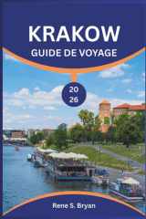 KRAKOW GUIDE DE VOYAGE 2026: Planifiez votre voyage parfait à Cracovie et découvrez le meilleur de sa culture, de sa gastronomie et de sa vie nocturne (French Edition) cover image