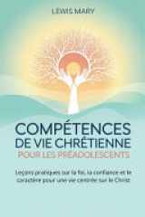 Compétences de Vie Chrétienne Pour Les Préadolescents - Leçons pratiques sur la foi, la confiance et le caractère pour une vie centrée sur le Christ cover image
