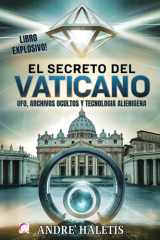 El Secreto del Vaticano - UFO, ARCHIVOS OCULTOS Y TECNOLOGIA ALIENIGENA: Documentos Secretos y Tecnologías Extraterrestres en los Subterráneos de la Ciudad Santa cover image