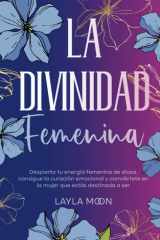 La divinidad femenina - Despierta tu energía femenina de diosa, consigue la curación emocional y conviértete en la mujer que estás destinada a ser cover image