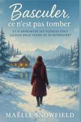 Basculer, ce n'est pas tomber - Et si affronter ses silences était la plus belle façon de se retrouver ? Un roman sensible et lumineux cover image