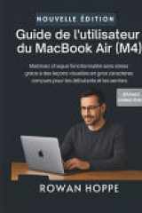 Guide de l'utilisateur du MacBook Air (M4) - Maîtrisez chaque fonctionnalité sans stress grâce à des leçons visuelles en gros caractères conçues pour les débutants et les seniors cover image