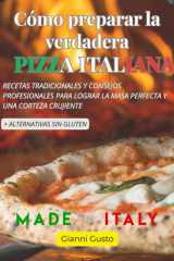 Como preparar la autentica pizza italiana - recetas, masas, secretos + sin gluten cover image