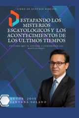 Destapando Los Misterios Escatologicos Y Los Acontecimientos de Los Ultimos Tiempos cover image