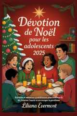 Dévotion de Noël pour les adolescents 2025 - Écritures et réflexions quotidiennes pour renforcer la foi, inspirer l'espoir et encourager la gentillesse cover image