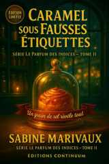 Caramel sous fausses étiquettes - Cosy mystery gourmand: Sous la cloche, la douceur ment; dans la lumière, le vrai caramel parle. cover image