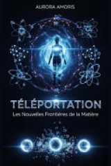Téléportation - Les Nouvelles Frontières de la Matière cover image