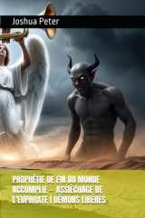 Prophétie de Fin Du Monde Accomplie - Assiéchage de l'Euphrate Démons Libérés cover image