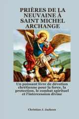 Prières de la Neuvaine À Saint Michel Archange - Un puissant livre de dévotion chrétienne pour la force, la protection, le combat spirituel et l'intercession divine cover image