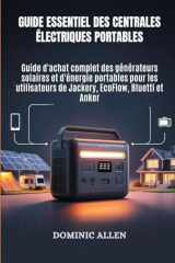 Guide essentiel des centrales électriques portables - Guide d'achat complet des générateurs solaires et d'énergie portables pour les utilisateurs de Jackery, EcoFlow, Bluetti et Anker cover image