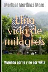 UNA VIDA DE MILAGROS: Viviendo por fe y no por vista (Spanish Edition) cover image
