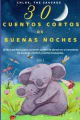 30 Cuentos Cortos de Buenas Noches. - El libro perfecto para convertir la hora de dormir en un momento de encanto, confort y sueños tranquilos. cover image
