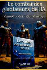 Le Combat des Gladiateurs OrionGPT, MarsGPT et VenusGPT - L'Intelligence artificielle à l'épreuve. cover image