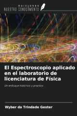 El Espectroscopio aplicado en el laboratorio de licenciatura de Física: Un enfoque histórico y práctico (Spanish Edition) cover image