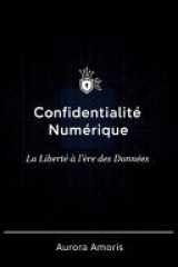 Confidentialité Numérique - La Liberté à l'ère des Données cover image