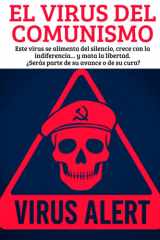 El Virus del Comunismo - COMO ENTRA, COMO TE DESTRUYE, Este virus se alimenta del silencio, crece con la indiferencia... y mata la libertad. ¿Serás parte de su avance o de su cura? cover image