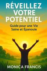 Réveillez votre potentiel - Guide pour une Vie plus Saine Épanouie cover image