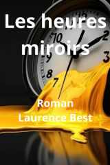 Les heures miroirs - Les Heures Miroir Quand le temps devient langage cover image