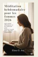 Méditation hebdomadaire pour les femmes 2026 - Une année d'Écritures et de réflexion pour trouver la paix dans des vies trépidantes cover image