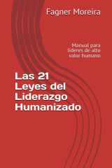 Las 21 Leyes del Liderazgo Humanizado: Manual para lideres de alto valor humano (Spanish Edition) cover image