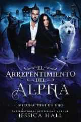 El arrepentimiento del Alpha- Mi Luna tiene un hijo cover image