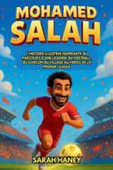 Biographie de Mohamed Salah - L'histoire illustrée inspirante du parcours d'une légende du football, du garçon du village au héros de la Premier League. cover image